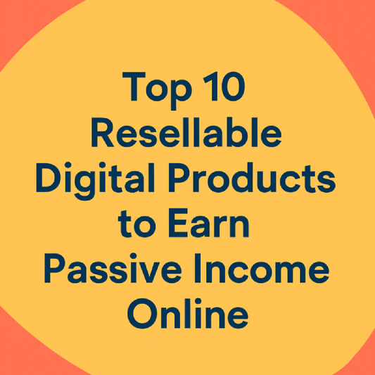Top 10 Resellable Digital Products to Earn Passive Income Online