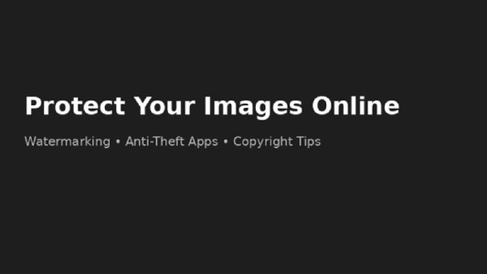 The Complete Guide to Protecting Your Images Online in 2025