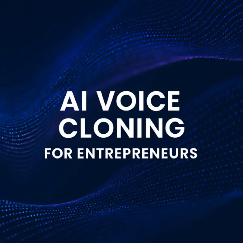 AI Voice Cloning for Entrepreneurs